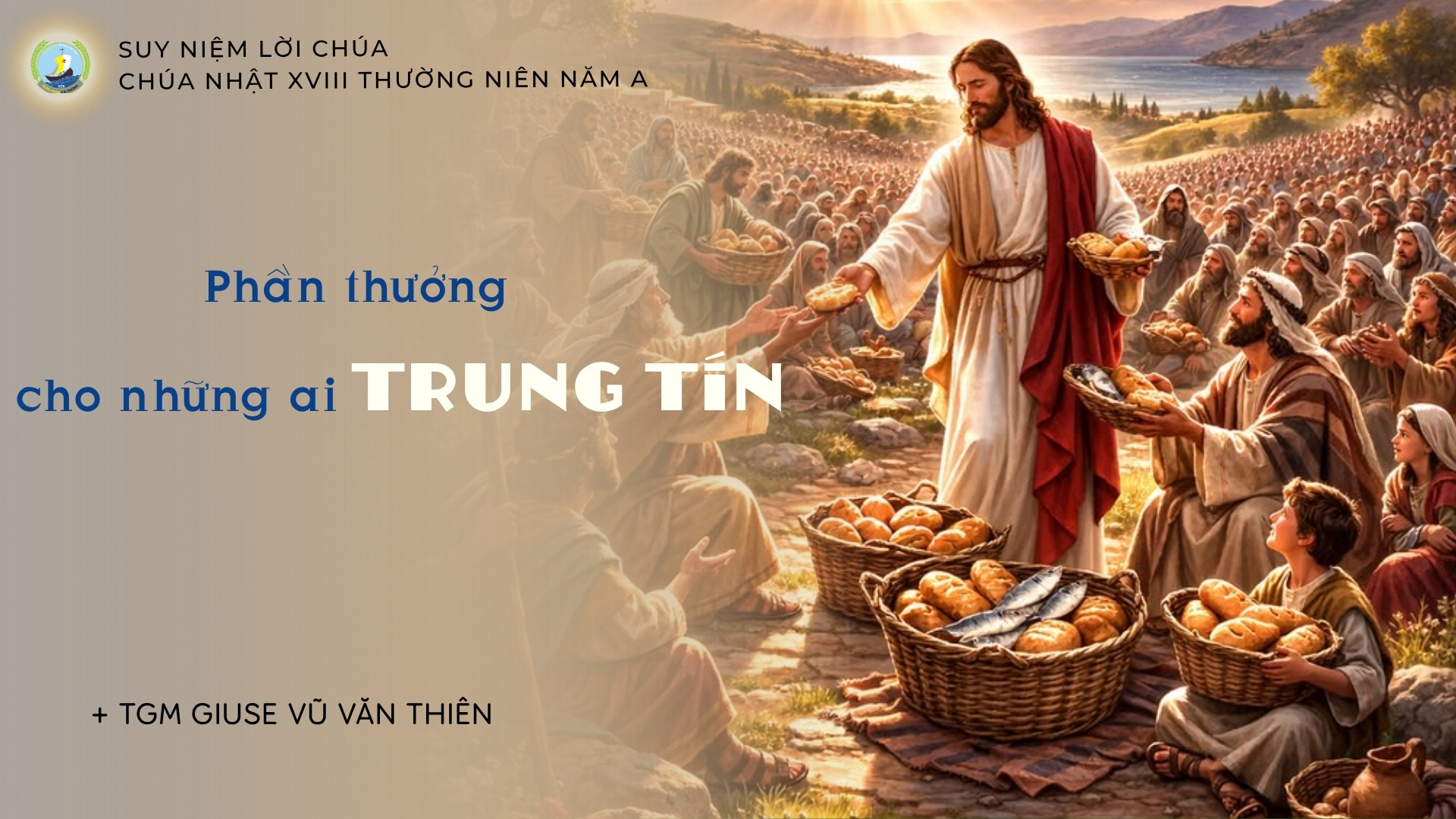 Suy niệm Lời Chúa | Chúa nhật XVIII Thường niên năm A | Phần thưởng cho những ai trung tín | TGM Giuse Vũ Văn Thiên